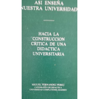 Así enseña nuestra Universidad. Hacia la construcción crítica de una didáctica universitaria